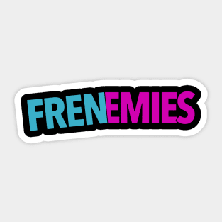 Frenemies Sticker